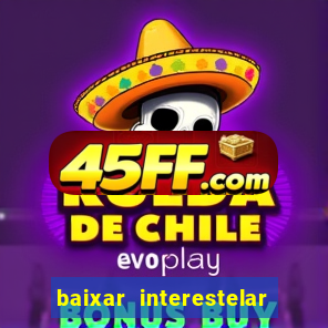 baixar interestelar filme completo dublado